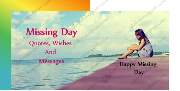 Missing Day Quotes, Wishes And Messages