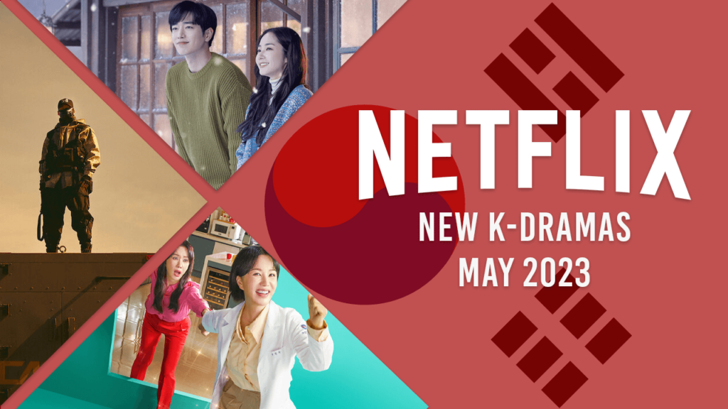 New K-Dramas on Netflix in May 2023