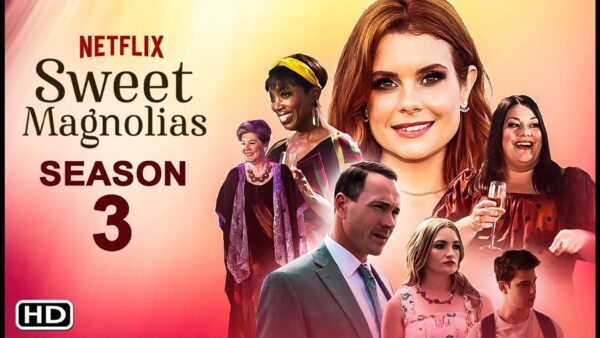 Sweet Magnolias Season 3 Release Date, Cast, Traila And Mo'