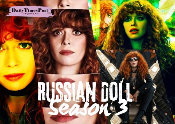 Russian Doll Season 3: Release Date, Cast and More