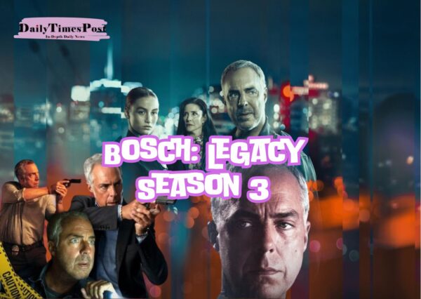 Bosch: Legacy Season 3: Release Date, Cast, and Trailer Details