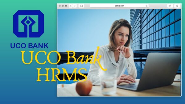 UCO Bank HRMS Login Process: Benefits, Uses & Services