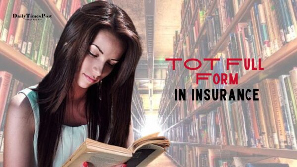 TOT Full Form in Insurance