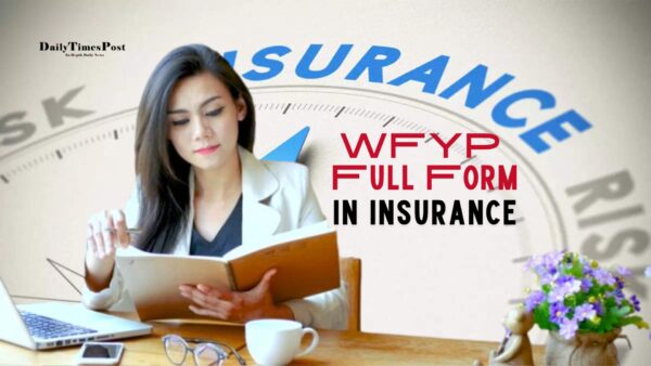 WFYP Full Form in Insurance