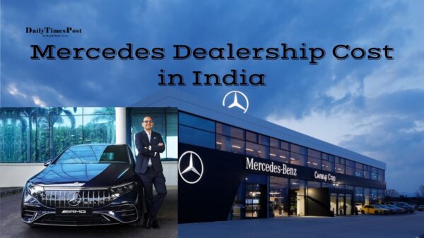 Mercedes Dealership Cost in India