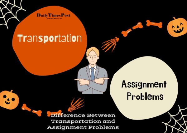 Difference Between Transportation and Assignment Problems