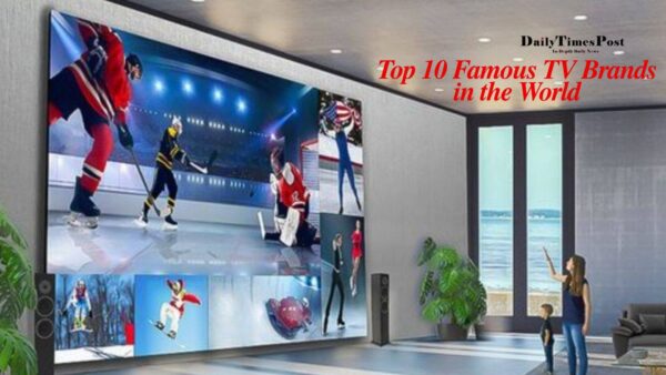 Top 10 Famous TV Brands in the World